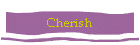 Cherish