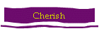 Cherish